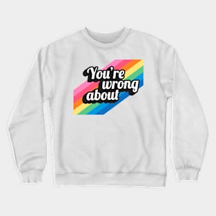 You're Wrong About (4) Crewneck Sweatshirt